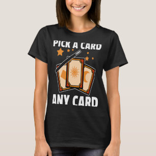 Pick a Card any Card Magic For Magician T-Shirt