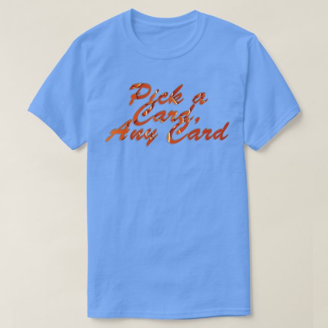 Pick a d Any d T-Shirt (Design Front)