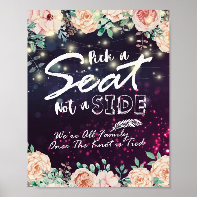 Pick A Seat Not A Side Floral Wedding Sign Poster (Front)