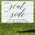 Pick a Seat Not A Side Modern Script Wedding Yard