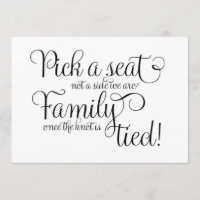 Pick a Seat not a side we are family once the knot