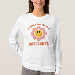Pick Flowers Not Fights. Boho Daisy T-Shirt