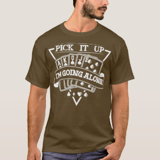 pick it up im going alone 1 T-Shirt