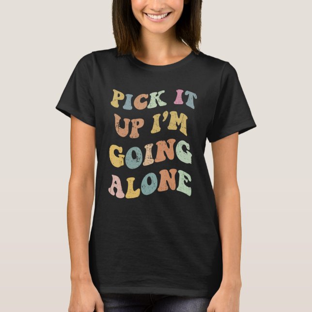 Pick It Up I'm Going Alone Cool Play Euchre Card G T-Shirt (Front)