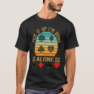 Pick It Up I'm Going Alone Vintage Euchre Card Gam T-Shirt