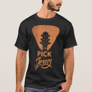 Pick Jesus Christian Music Guitar Pick T-Shirt