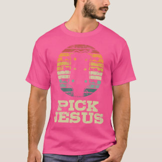 Pick Jesus Religious Musician Idea Guitar Worship T-Shirt