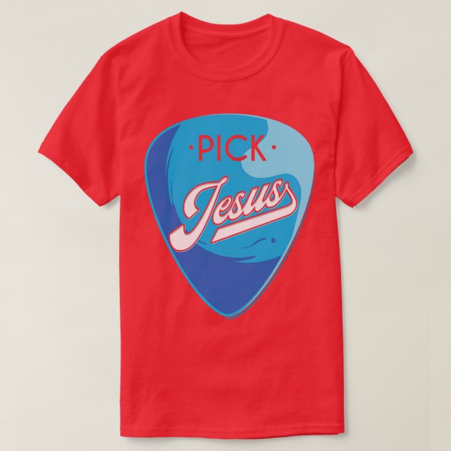 Pick Jesus T-Shirt (Design Front)