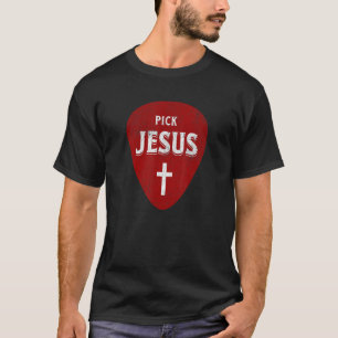 Pick Jesus Worship Musician Guitar Faith Plectrum T-Shirt