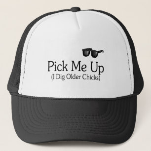 Pick Me Up (I Dig Older Chicks) Trucker Hat