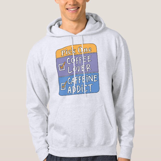 Pick One - Coffee or Caffeine Hoodie (Front)