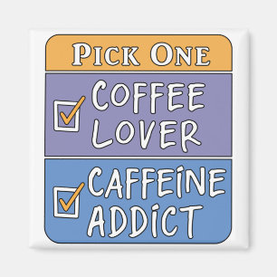  Pick One Coffee or Caffeine Magnet