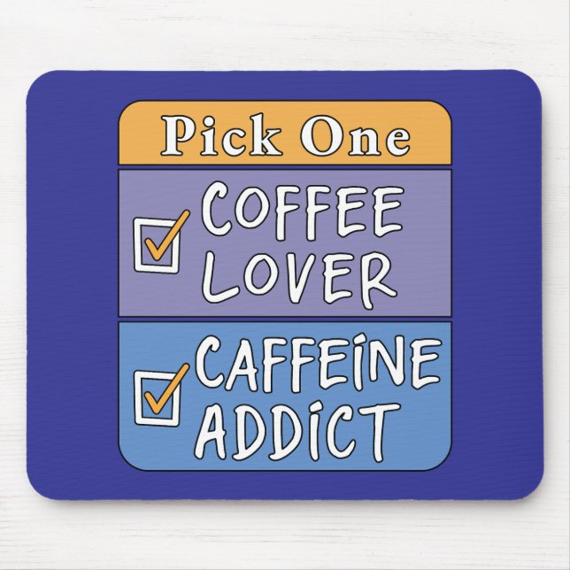 Pick One - Coffee or Caffeine Mouse Pad (Front)