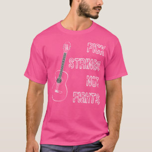 Pick Strings Not Fights Acoustic Guitar Band Lover T-Shirt