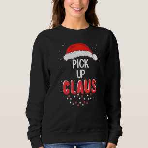 Pick Up Santa Claus Christmas Matching Costume Pre Sweatshirt
