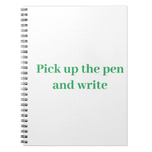 Pick up the pen and write  notebook