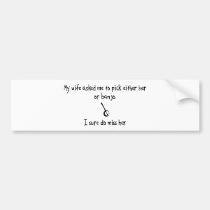 Pick Wife or Banjo Bumper Sticker