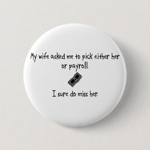 Pick Wife or Payroll 6 Cm Round Badge
