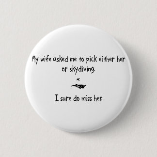 Pick Wife or Skydiving 6 Cm Round Badge