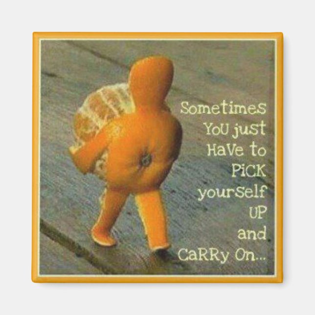 Pick Yourself Up and Carry On Magnet (Front)
