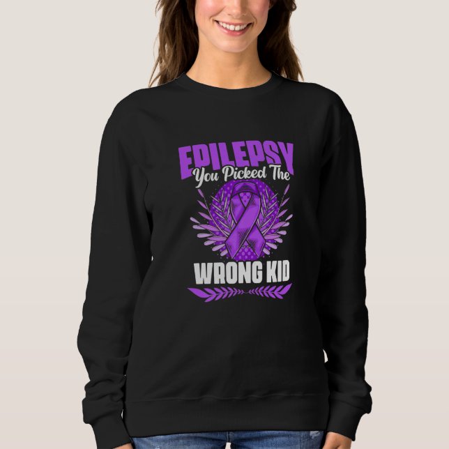 Picked The Wrong Kid Epilepsy Survivor Epilepsy Aw Sweatshirt (Front)