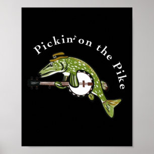 Pickin On The Pike Graphic For Music Loving Fisher Poster