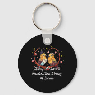Picking A Venue Is Harder Marriage Pun Married Jok Key Ring