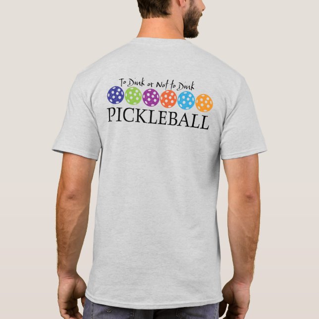 Pickle Ball To Dink or Not To Dink T-Shirt (Back)