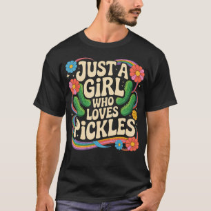 Pickle Dill Cucumber Just A Girl Who Loves Pickles T-Shirt