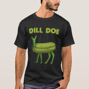 Pickle Dill Doe Deer Green Dill Pickle T-Shirt