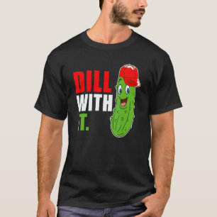 Pickle Humour Pun Dill With It Cucumber Sunglass V T-Shirt