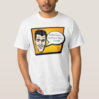 Pickle Juice It does am man good T-Shirt