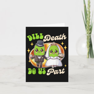 Pickle Lover Groom & Bride Wedding Dill Death Card