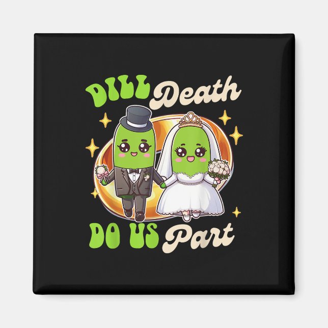 Pickle Lover Groom &amp; Bride Wedding Dill Death  Magnet (Front)