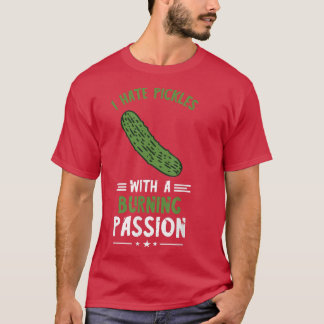 Pickle Lover I Hate Pickles Vegetarian Vegan Food  T-Shirt