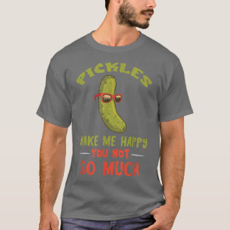 Pickle Make Me Happy Vegan Food Pickle Lover Veget T-Shirt