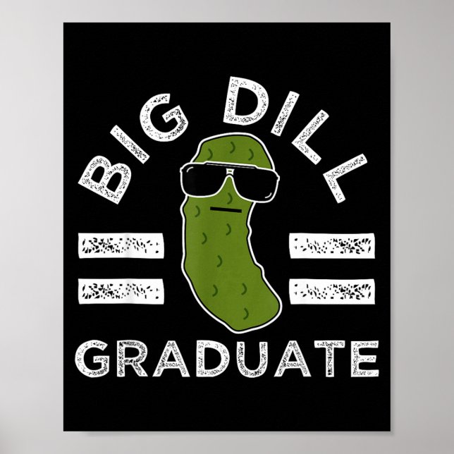 Pickle pun big dill graduate funny graduation poster (Front)