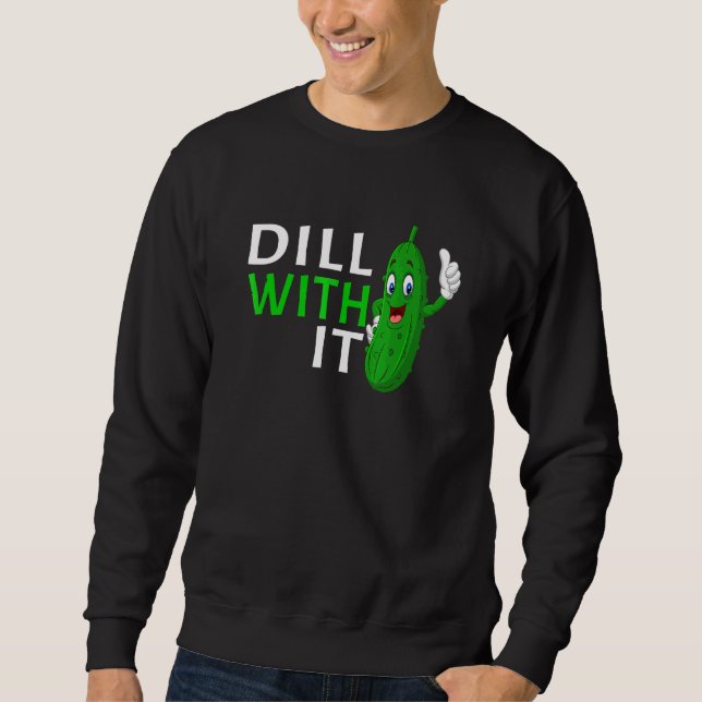 Pickle Squad Dill With It Cute Dill Pickle Vegan Sweatshirt (Front)
