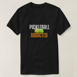 Pickleball Addicted, pickleball T-Shirt
