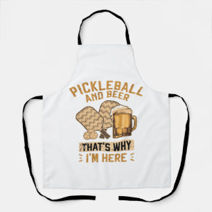 Pickleball and Beer That’s Why I’m Here Funny Pick Apron