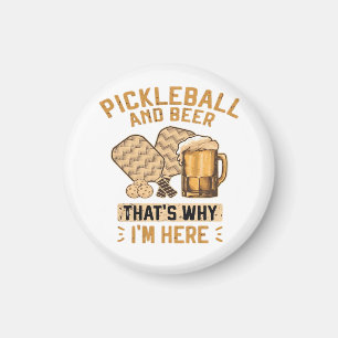 Pickleball and Beer That’s Why I’m Here Funny Pick Magnet
