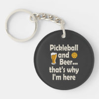 Pickleball and Beer That's Why I'm Here