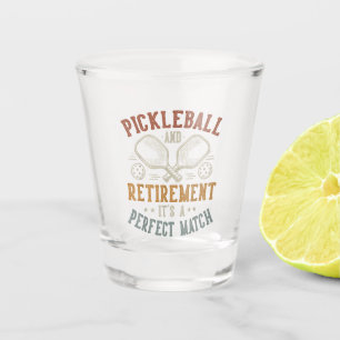 Pickleball and Retirement It's A Perfect Match Shot Glass