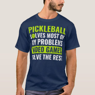 Pickleball and Video Games Pickleball Quote Funny T-Shirt