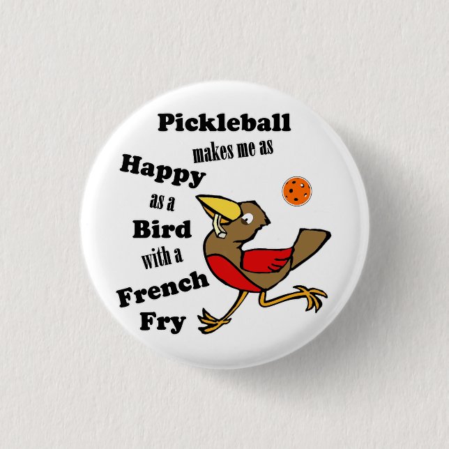 Pickleball - As Happy As A Bird With A French Fry 3 Cm Round Badge (Front)