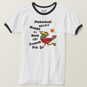 Pickleball - As Happy As A Bird With A French Fry T-Shirt