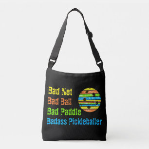 Pickleball - Bad Net, Bad Ball, Bad Paddle, Bad A Crossbody Bag
