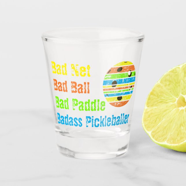 Pickleball - Bad Net, Bad Ball, Bad Paddle, Bad A Shot Glass (Front)