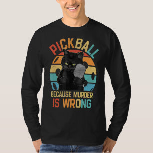 Pickleball Because Murder Is Wrong Funny Cat Vinta T-Shirt