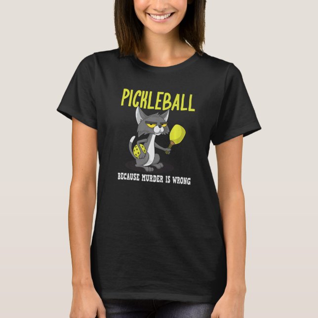 Pickleball Because Murder is Wrong Padel Crazy Cat T-Shirt (Front)